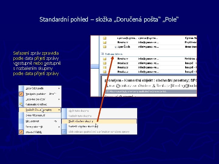 Standardní pohled – složka „Doručená pošta“ „Pole“ Seřazení zpráv zpravidla podle data přijetí zprávy