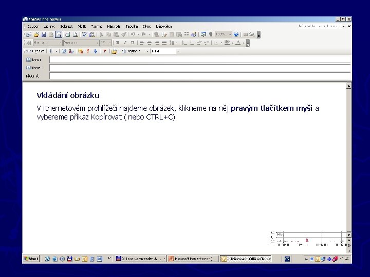 Nové zprávy Vkládání obrázku V itnernetovém prohlížeči najdeme obrázek, klikneme na něj pravým tlačítkem