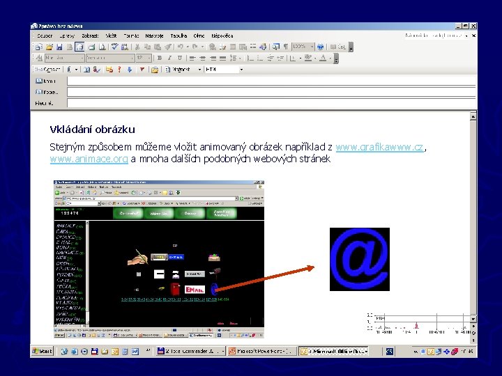 Nové zprávy Vkládání obrázku Stejným způsobem můžeme vložit animovaný obrázek například z www. grafikawww.