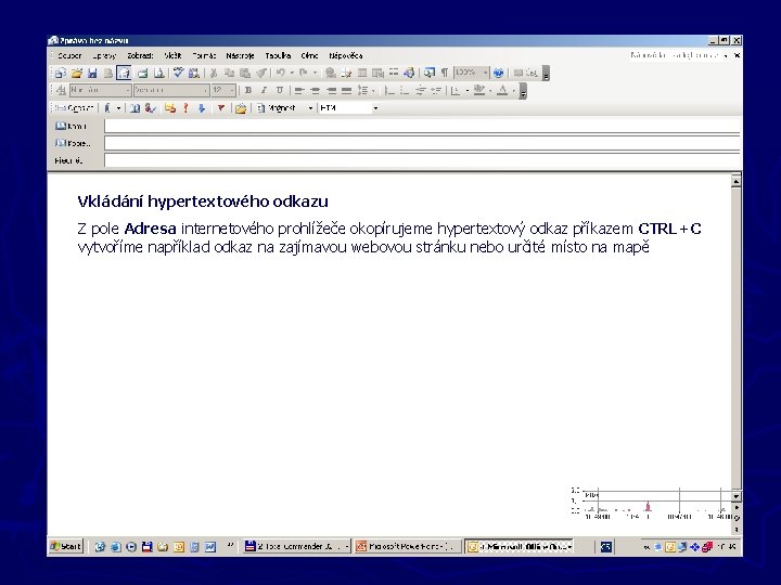 Nové zprávy Vkládání hypertextového odkazu Z pole Adresa internetového prohlížeče okopírujeme hypertextový odkaz příkazem