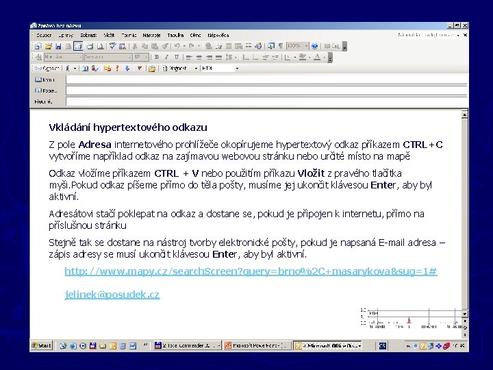 Nové zprávy Vkládání hypertextového odkazu Z pole Adresa internetového prohlížeče okopírujeme hypertextový odkaz příkazem