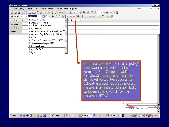 Pokud nastavíme ve „Formátu zprávy“ v rolovací nabídce HTML nebo Formát RTF, můžeme provádět