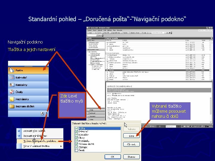 Standardní pohled – „Doručená pošta“-“Navigační podokno“ Navigační podokno Tlačítka a jejich nastavení Zde Levé