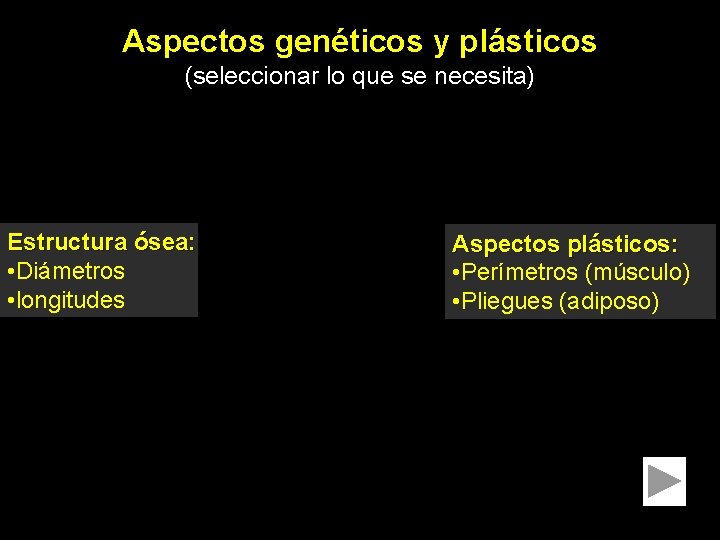 Aspectos genéticos y plásticos (seleccionar lo que se necesita) Estructura ósea: • Diámetros •