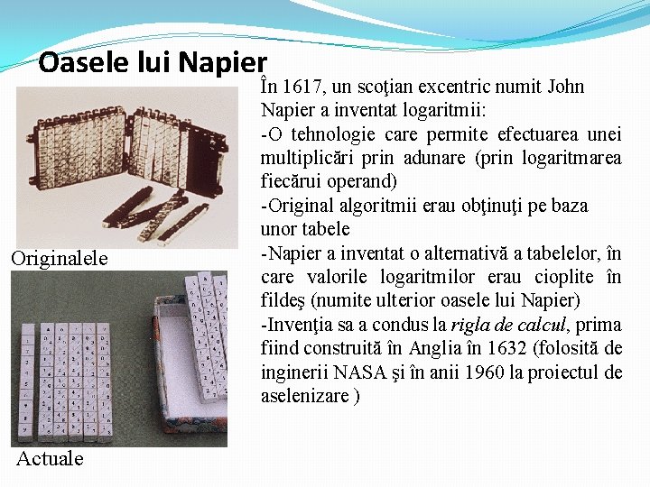 Oasele lui Napier Originalele Actuale În 1617, un scoţian excentric numit John Napier a