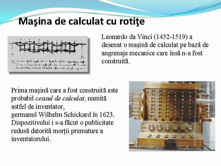 Maşina de calculat cu rotiţe Leonardo da Vinci (1452 -1519) a desenat o maşină