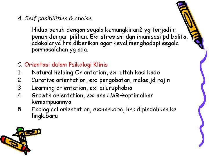 4. Self posibilities & choise Hidup penuh dengan segala kemungkinan 2 yg terjadi n