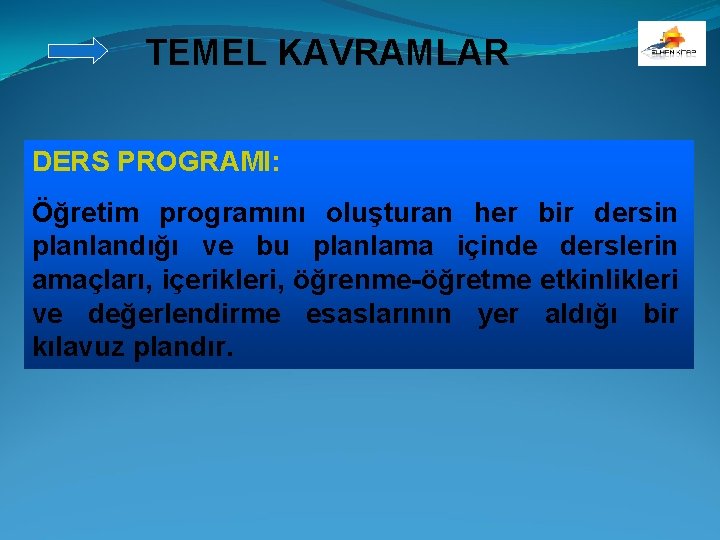 TEMEL KAVRAMLAR DERS PROGRAMI: Öğretim programını oluşturan her bir dersin planlandığı ve bu planlama