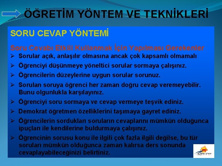 ÖĞRETİM YÖNTEM VE TEKNİKLERİ SORU CEVAP YÖNTEMİ Soru Cevabı Etkili Kullanmak İçin Yapılması Gerekenler