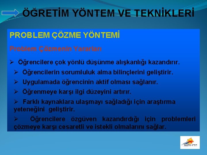 ÖĞRETİM YÖNTEM VE TEKNİKLERİ PROBLEM ÇÖZME YÖNTEMİ Problem Çözmenin Yararları Ø Öğrencilere çok yönlü