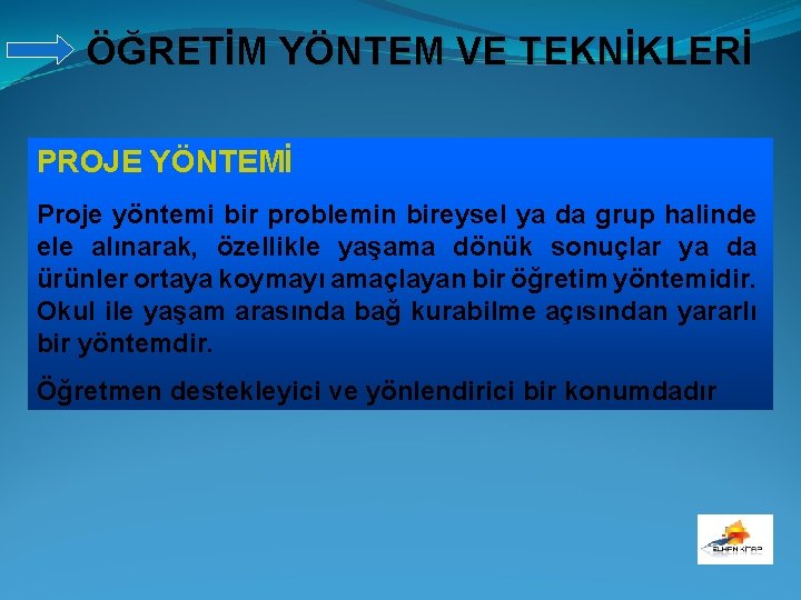 ÖĞRETİM YÖNTEM VE TEKNİKLERİ PROJE YÖNTEMİ Proje yöntemi bir problemin bireysel ya da grup