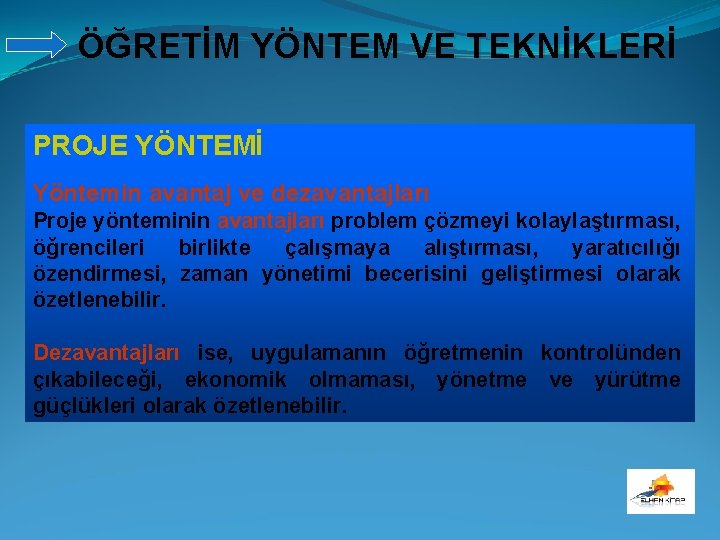 ÖĞRETİM YÖNTEM VE TEKNİKLERİ PROJE YÖNTEMİ Yöntemin avantaj ve dezavantajları Proje yönteminin avantajları problem