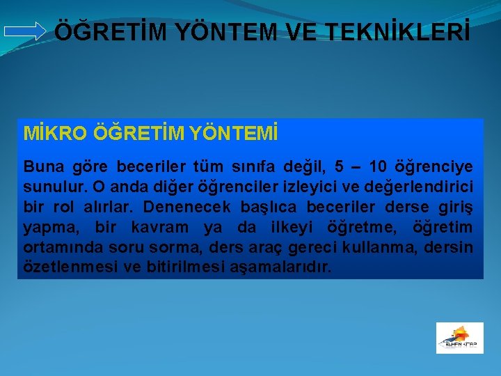 ÖĞRETİM YÖNTEM VE TEKNİKLERİ MİKRO ÖĞRETİM YÖNTEMİ Buna göre beceriler tüm sınıfa değil, 5