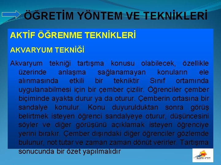 ÖĞRETİM YÖNTEM VE TEKNİKLERİ AKTİF ÖĞRENME TEKNİKLERİ AKVARYUM TEKNİĞİ Akvaryum tekniği tartışma konusu olabilecek,