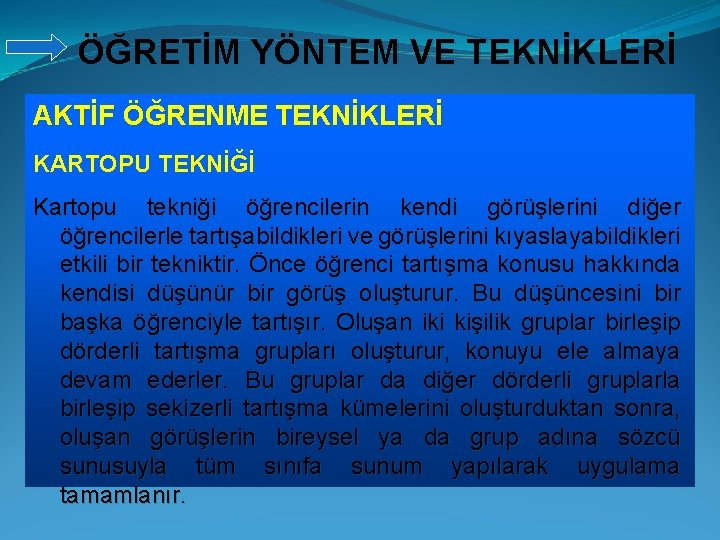 ÖĞRETİM YÖNTEM VE TEKNİKLERİ AKTİF ÖĞRENME TEKNİKLERİ KARTOPU TEKNİĞİ Kartopu tekniği öğrencilerin kendi görüşlerini