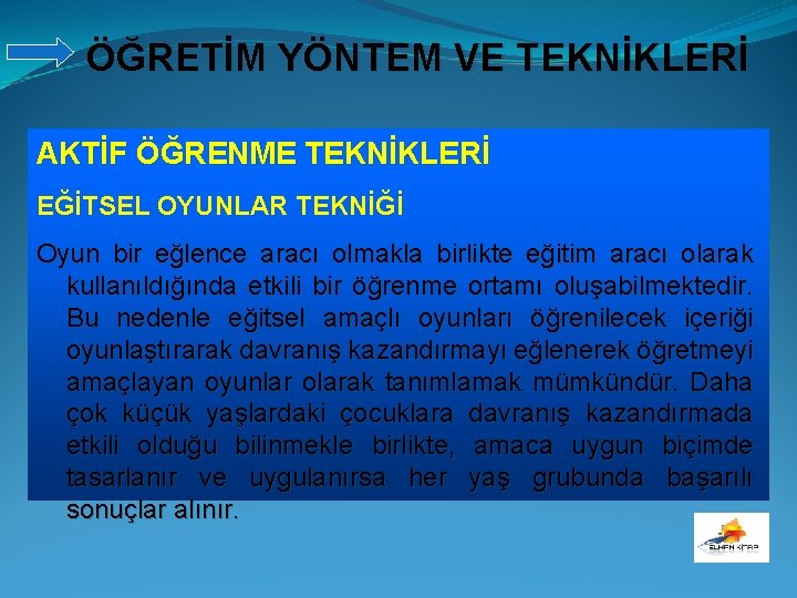 ÖĞRETİM YÖNTEM VE TEKNİKLERİ AKTİF ÖĞRENME TEKNİKLERİ EĞİTSEL OYUNLAR TEKNİĞİ Oyun bir eğlence aracı
