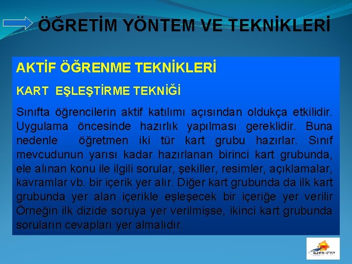 ÖĞRETİM YÖNTEM VE TEKNİKLERİ AKTİF ÖĞRENME TEKNİKLERİ KART EŞLEŞTİRME TEKNİĞİ Sınıfta öğrencilerin aktif katılımı