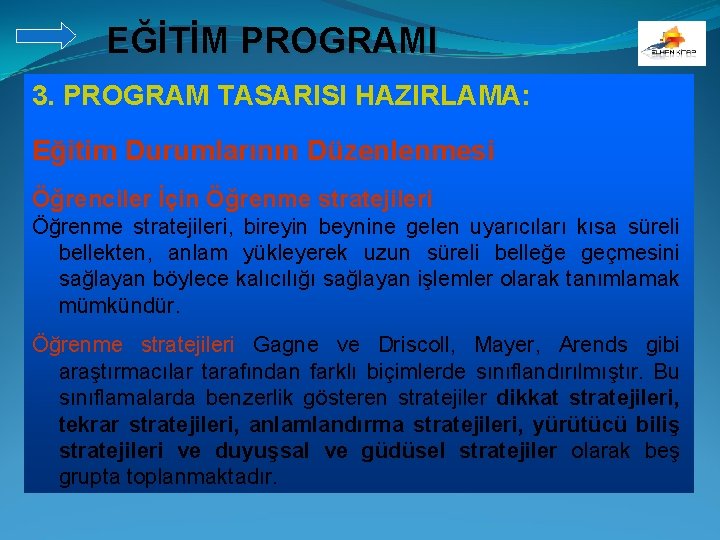 EĞİTİM PROGRAMI 3. PROGRAM TASARISI HAZIRLAMA: Eğitim Durumlarının Düzenlenmesi Öğrenciler İçin Öğrenme stratejileri, bireyin