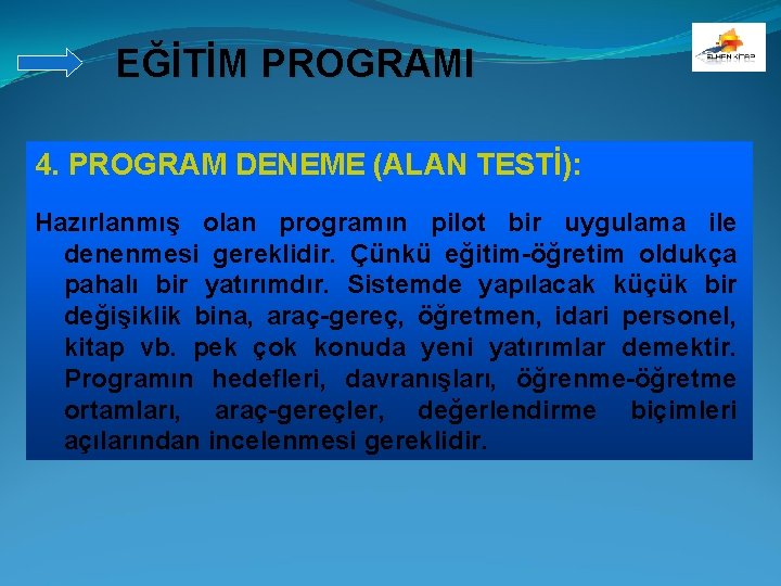 EĞİTİM PROGRAMI 4. PROGRAM DENEME (ALAN TESTİ): Hazırlanmış olan programın pilot bir uygulama ile