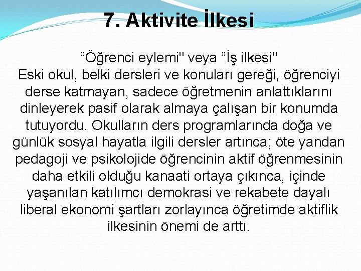 7. Aktivite İlkesi ”Öğrenci eylemi" veya ”İş ilkesi" Eski okul, belki dersleri ve konuları