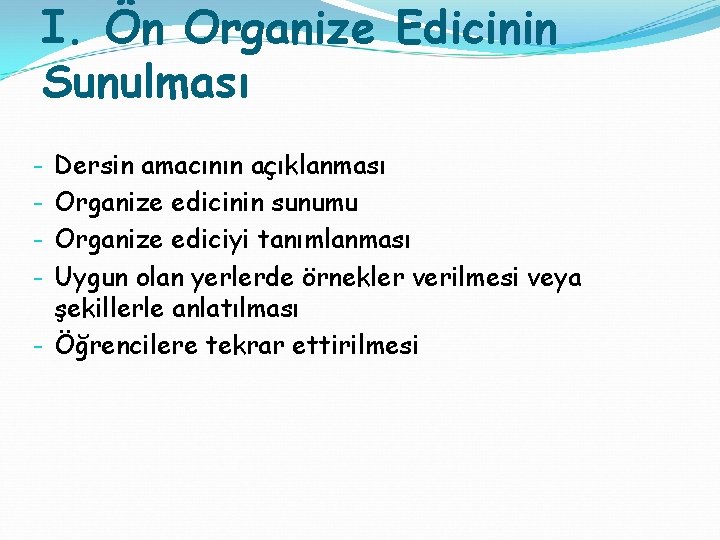 I. Ön Organize Edicinin Sunulması Dersin amacının açıklanması Organize edicinin sunumu Organize ediciyi tanımlanması