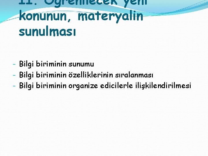 II. Öğrenilecek yeni konunun, materyalin sunulması - Bilgi biriminin sunumu - Bilgi biriminin özelliklerinin