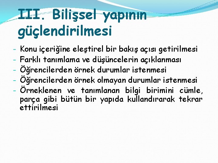 III. Bilişsel yapının güçlendirilmesi - Konu içeriğine eleştirel bir bakış açısı getirilmesi Farklı tanımlama