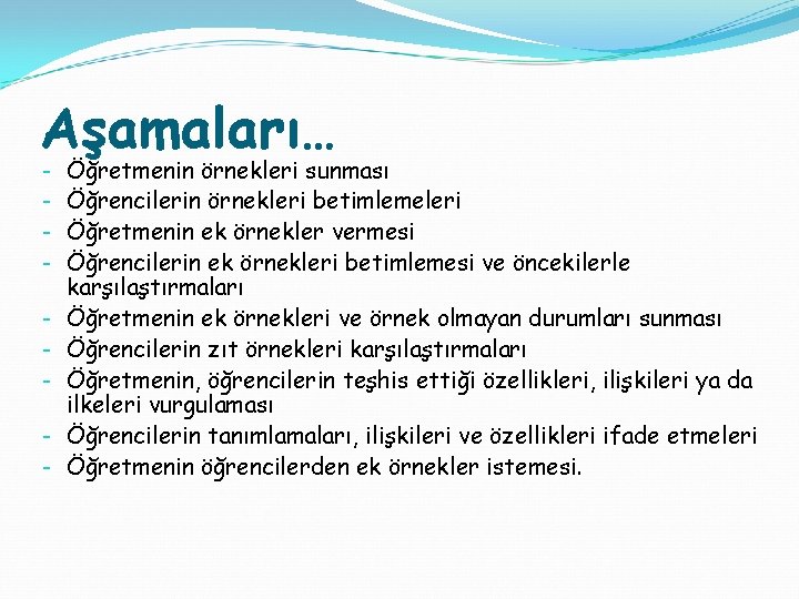 Aşamaları… - Öğretmenin örnekleri sunması Öğrencilerin örnekleri betimlemeleri Öğretmenin ek örnekler vermesi Öğrencilerin ek