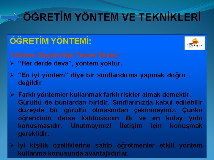 ÖĞRETİM YÖNTEM VE TEKNİKLERİ ÖĞRETİM YÖNTEMİ: Yöntem Seçiminde Temel İlkeler Ø “Her derde deva”,