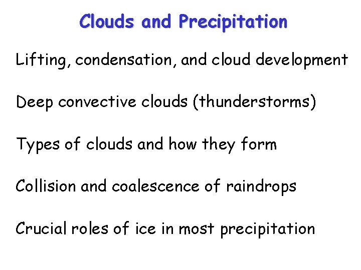 Clouds and Precipitation Lifting, condensation, and cloud development Deep convective clouds (thunderstorms) Types of