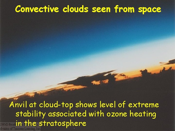 Convective clouds seen from space Anvil at cloud-top shows level of extreme stability associated