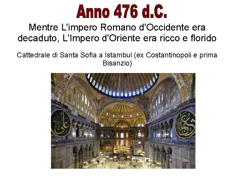 Mentre L'impero Romano d'Occidente era decaduto, L'Impero d'Oriente era ricco e florido Cattedrale di