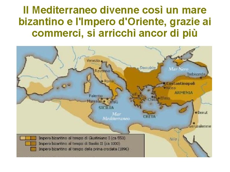 Il Mediterraneo divenne così un mare bizantino e l'Impero d'Oriente, grazie ai commerci, si