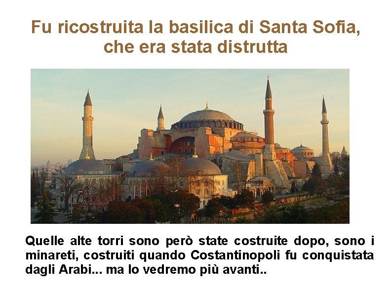 Fu ricostruita la basilica di Santa Sofia, che era stata distrutta Quelle alte torri