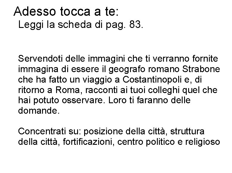 Adesso tocca a te: Leggi la scheda di pag. 83. Servendoti delle immagini che