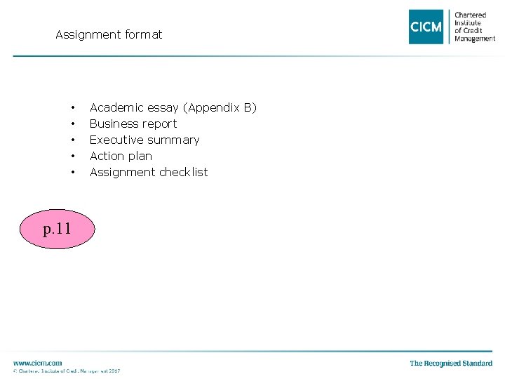 Assignment format • • • Academic essay (Appendix B) Business report Executive summary Action