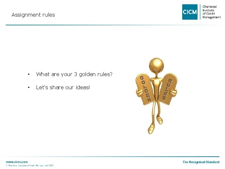 Assignment rules • What are your 3 golden rules? • Let’s share our ideas!