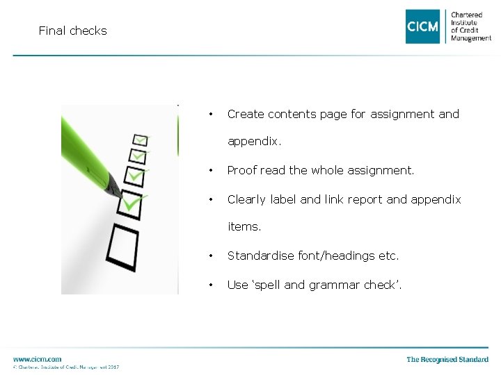 Final checks • Create contents page for assignment and appendix. • Proof read the