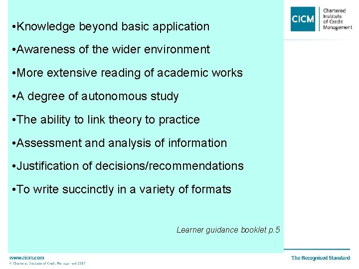  • Knowledge beyond basic application • Awareness of the wider environment • More