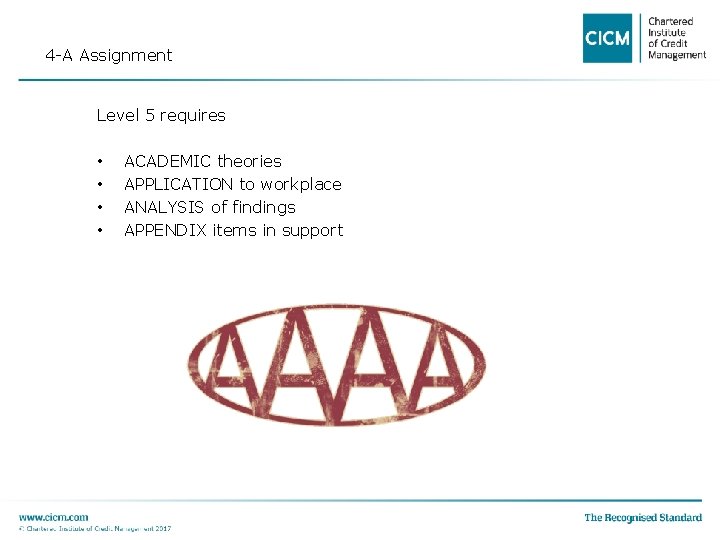 4 -A Assignment Level 5 requires • • ACADEMIC theories APPLICATION to workplace ANALYSIS