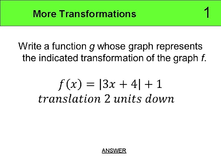 More Transformations • ANSWER 1 
