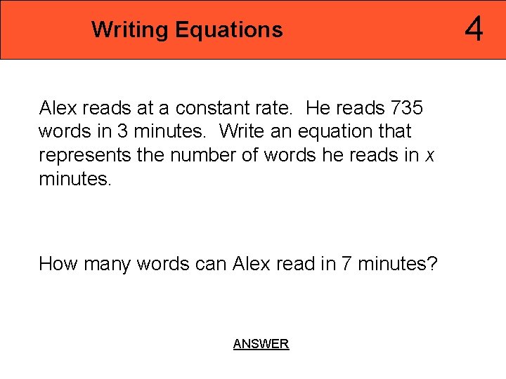 Writing Equations Alex reads at a constant rate. He reads 735 words in 3