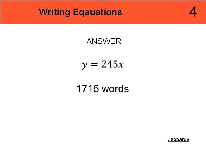 4 Writing Eqauations ANSWER Jeopardy 