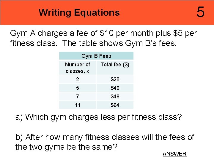 5 Writing Equations Gym A charges a fee of $10 per month plus $5