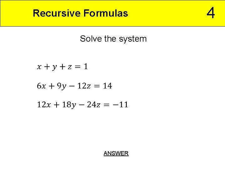 Recursive Formulas Solve the system ANSWER 4 