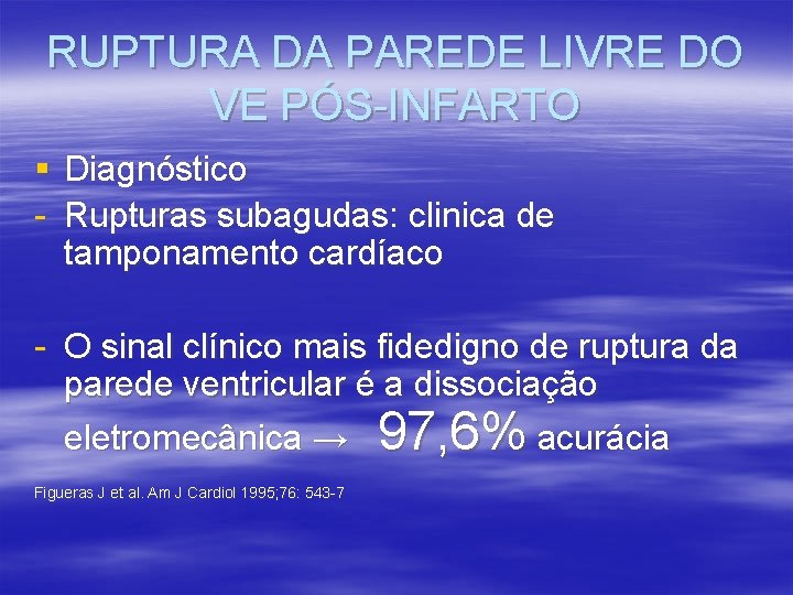 RUPTURA DA PAREDE LIVRE DO VE PÓS-INFARTO § Diagnóstico - Rupturas subagudas: clinica de RUPTURA DA PAREDE LIVRE DO VE PÓS-INFARTO § Diagnóstico - Rupturas subagudas: clinica de