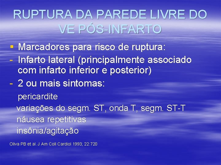 RUPTURA DA PAREDE LIVRE DO VE PÓS-INFARTO § Marcadores para risco de ruptura: - RUPTURA DA PAREDE LIVRE DO VE PÓS-INFARTO § Marcadores para risco de ruptura: -