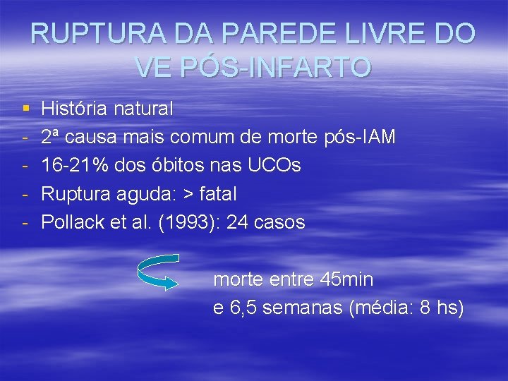 RUPTURA DA PAREDE LIVRE DO VE PÓS-INFARTO § - História natural 2ª causa mais RUPTURA DA PAREDE LIVRE DO VE PÓS-INFARTO § - História natural 2ª causa mais