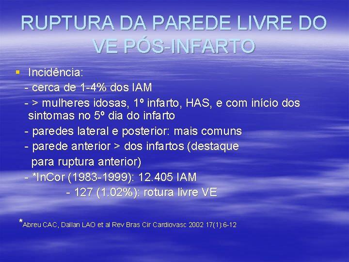 RUPTURA DA PAREDE LIVRE DO VE PÓS-INFARTO § Incidência: - cerca de 1 -4% RUPTURA DA PAREDE LIVRE DO VE PÓS-INFARTO § Incidência: - cerca de 1 -4%