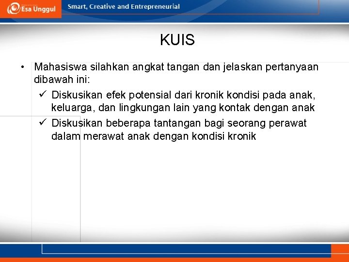 KUIS • Mahasiswa silahkan angkat tangan dan jelaskan pertanyaan dibawah ini: ü Diskusikan efek